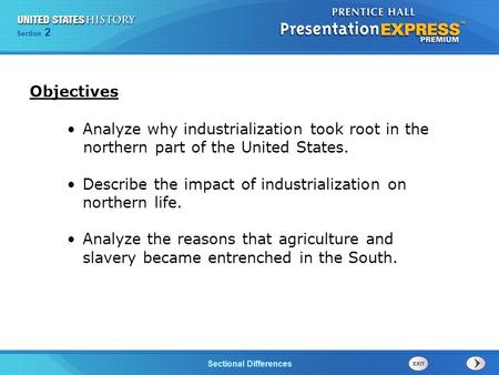 Chapter 25 Section 1 The Cold War Begins Section 2 Sectional Differences Analyze why industrialization took root in the northern part of the United States.