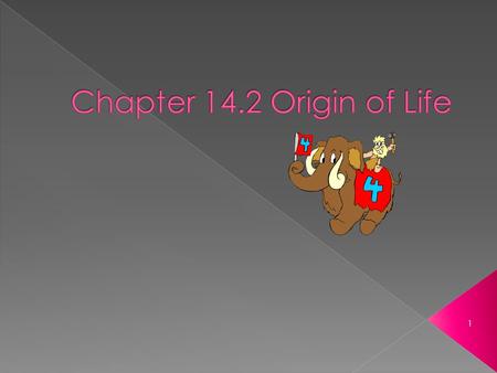 Chapter 14.2 Origin of Life.