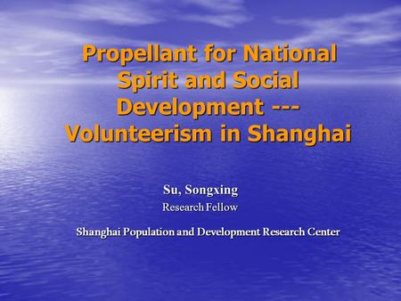 Propellant for National Spirit and Social Development --- Volunteerism in Shanghai Propellant for National Spirit and Social Development --- Volunteerism.