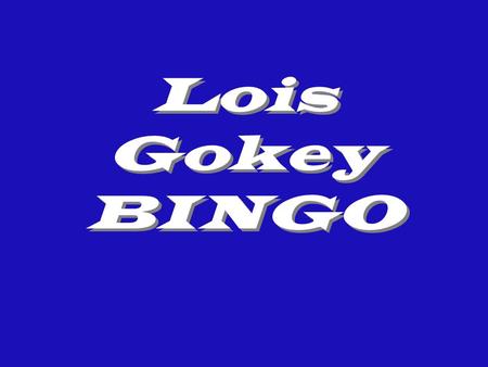 Lois Gokey BINGO. L O I S 1O223348 7193852 9204559 14 1727Bonus.