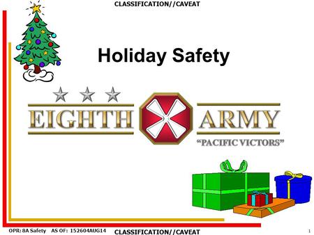 1 AS OF: 152604AUG14OPR: 8A Safety CLASSIFICATION//CAVEAT Holiday Safety.