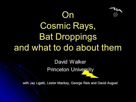 On Cosmic Rays, Bat Droppings and what to do about them David Walker Princeton University with Jay Ligatti, Lester Mackey, George Reis and David August.
