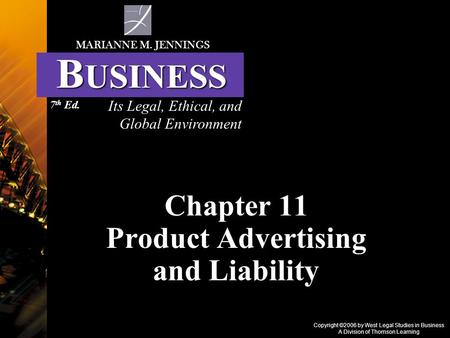 Copyright ©2006 by West Legal Studies in Business A Division of Thomson Learning Chapter 11 Product Advertising and Liability Its Legal, Ethical, and.