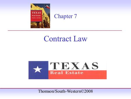 Thomson/South-Western©2008 Chapter 7 Contract Law _______________________________________.