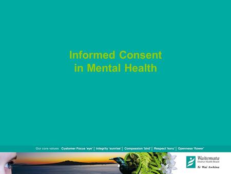 Informed Consent in Mental Health. Context Relevant Legislation The Process of Informed Consent.