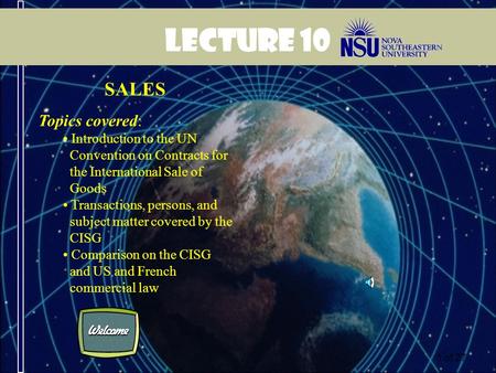 1 of 27 Lecture 10 SALES Topics covered: Introduction to the UN Convention on Contracts for the International Sale of Goods Transactions, persons, and.