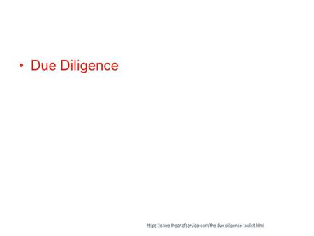 Due Diligence https://store.theartofservice.com/the-due-diligence-toolkit.html.