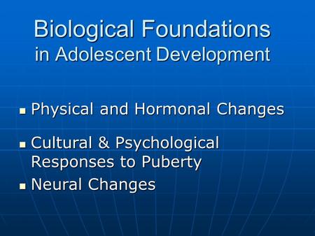 Biological Foundations in Adolescent Development