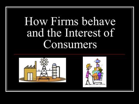 How Firms behave and the Interest of Consumers. Competition Competition exists to attract maximum number of customers Price competition Non-price competition.