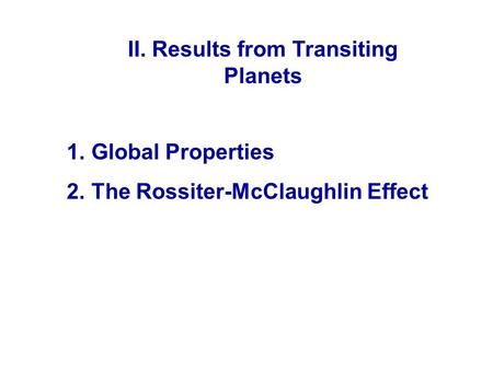 1. Global Properties 2. The Rossiter-McClaughlin Effect II. Results from Transiting Planets.