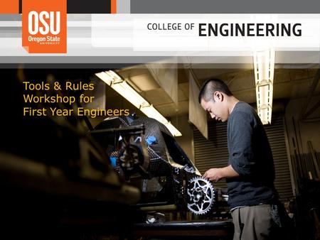 Tools & Rules Workshop for First Year Engineers. Tools & Rules Workshop Today’s Agenda MyOSU MyDegrees Important policies & deadlines Bookmark important.