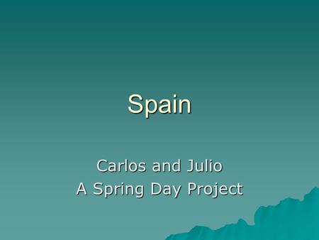 Spain Carlos and Julio A Spring Day Project. Your flag?  This is the Spanish flag.  This flag symbolizes the nation.  The colours of the flag are red,