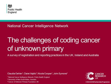 The challenges of coding cancer of unknown primary A survey of registration and reporting practices in the UK, Ireland and Australia Claudia Oehler 1,