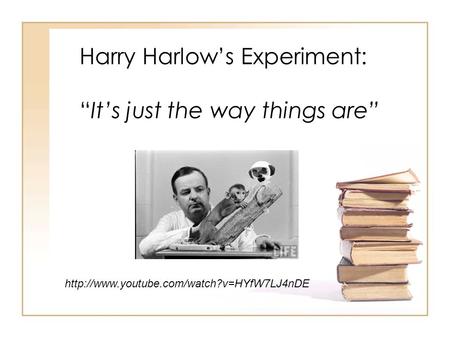 Harry Harlow’s Experiment: “It’s just the way things are”