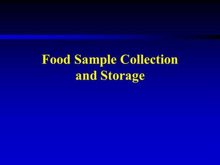 Food Sample Collection and Storage.  Sample interview questions “How many types of white wheat flour do you have in your house right now?” (Write down.