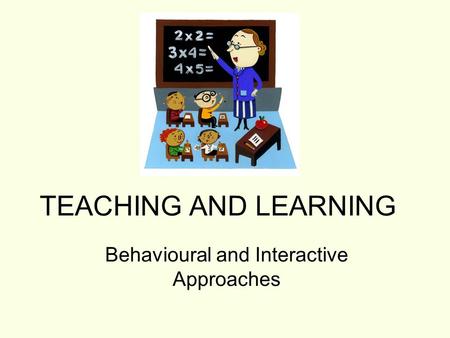 Behavioural and Interactive Approaches