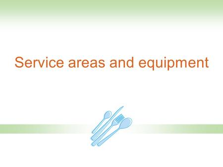 Service areas and equipment. Published by Hodder Education  J Cousins, D Lillicrap and S Weekes The stillroom Provides items of food and beverages required.