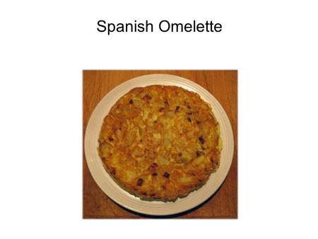 Spanish Omelette.