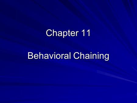 Chapter 11 Behavioral Chaining. Stimulus-Response Chain S D 1 --> R1 S D 2 --> R2 S D 2 --> R2 S D 3 --> R3 S D 3 --> R3 S D 4 --> R4 --> S R S D 4 -->