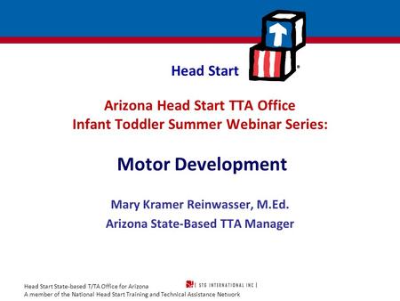 Head Start State-based T/TA Office for Arizona A member of the National Head Start Training and Technical Assistance Network Head Start Arizona Head Start.