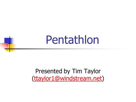 Pentathlon Presented by Tim Taylor
