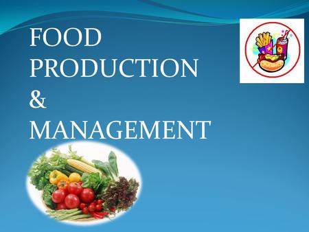 FOOD PRODUCTION & MANAGEMENT