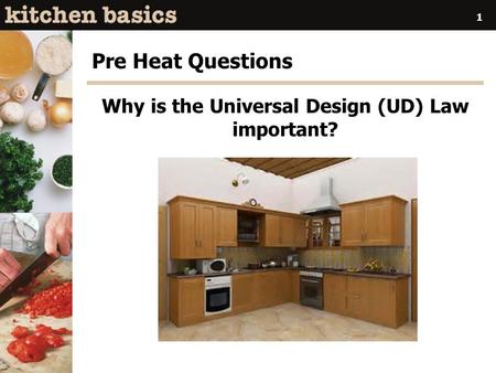 Pre Heat Questions Why is the Universal Design (UD) Law important? 1.