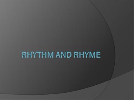 Rhythm and Rhyme.