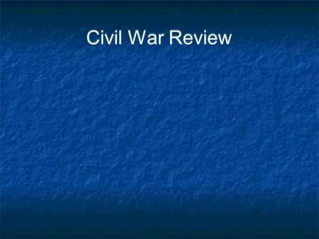 Civil War Review Civil War Review. What happened when the Southern states seceded?