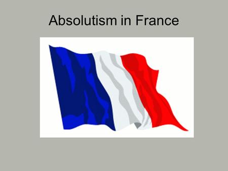 Absolutism in France. Catholics fought Protestants St. Bartholomew’s Day Massacre Eye witness account Internet Resource Eye witness accountInternet Resource.