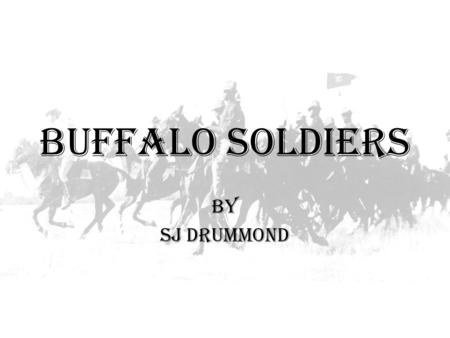 Buffalo soldiers By Sj drummond