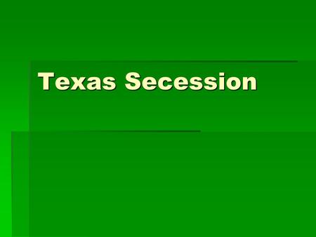 Texas Secession.
