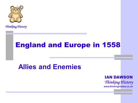 England and Europe 1558 Allies and Enemies