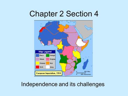 Chapter 2 Section 4 Independence and its challenges.