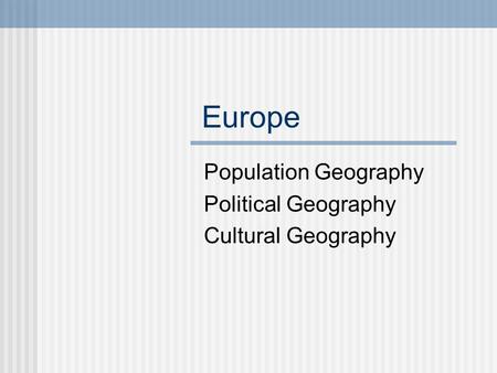 Population Geography Political Geography Cultural Geography