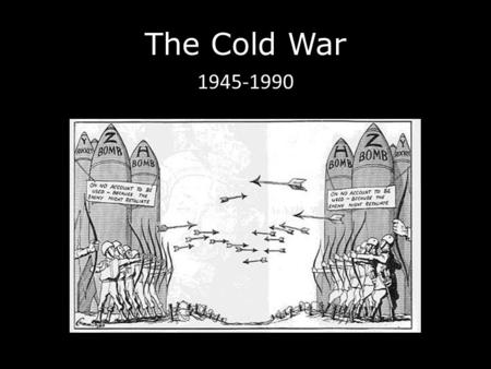 The Cold War 1945-1990. CAPITALISM an economic and political system in which businesses belong mostly to private owners, not to the government.