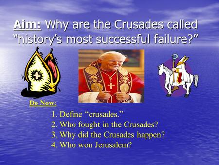 Aim: Why are the Crusades called “history’s most successful failure?”