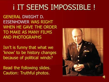 ¡ IT SEEMS IMPOSSIBLE ! GENERAL DWIGHT D. EISENHOWER WAS RIGHT WHEN HE GAVE THE ORDER TO MAKE AS MANY FILMS AND PHOTOGRAPHS Isn’t is funny that what we.