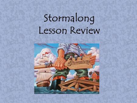Stormalong Lesson Review.