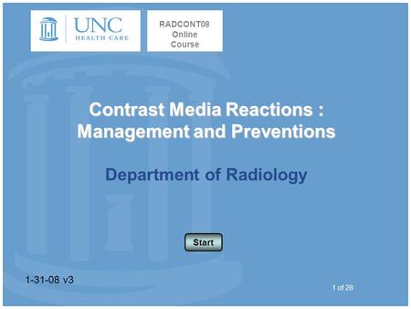       RADCONT08 Online Course Contrast Media Reactions : Management and Preventions Department of Radiology Welcome to UNC Health Care’s course “Scripting: