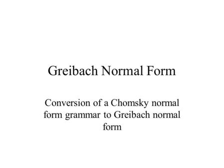 Conversion of a Chomsky normal form grammar to Greibach normal form