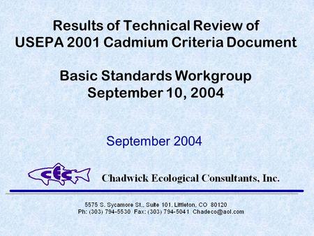 Results of Technical Review of USEPA 2001 Cadmium Criteria Document Basic Standards Workgroup September 10, 2004 September 2004.