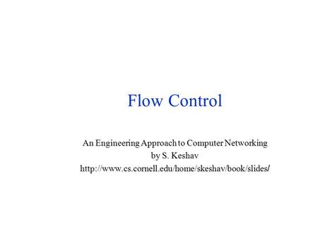 Flow Control An Engineering Approach to Computer Networking by S. Keshav  /