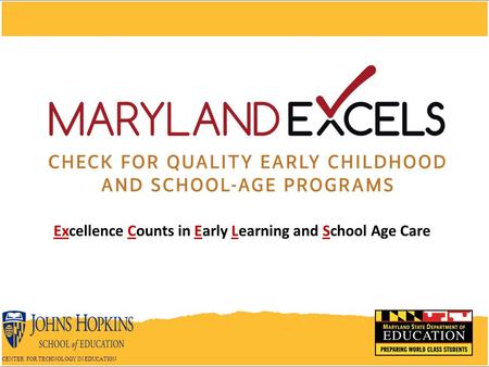 Excellence Counts in Early Learning and School Age Care CENTER FOR TECHNOLOGY IN EDUCATION.