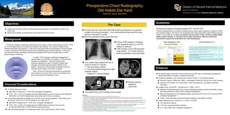 Evidence Financial Considerations A “useful” CXR changes anesthesia management, causes delay or cancellation of surgery, or informs post- operative management.