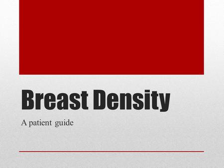 Breast Density A patient guide.