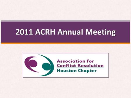 2011 ACRH Annual Meeting. ACRH 2011 Year in Review Lori LaConta Past President.