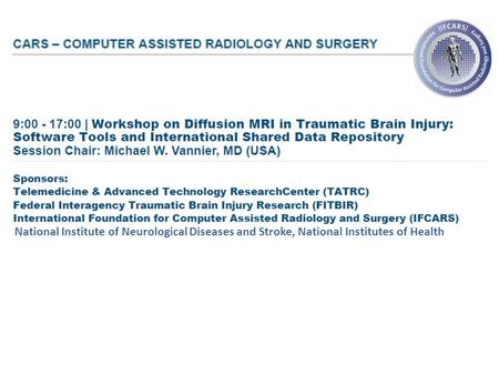 Diffusion MRI in Traumatic Brain Injury: Software Tools & Reference Material Workshop on Diffusion MRI in Traumatic Brain Injury: Software Tools and International.