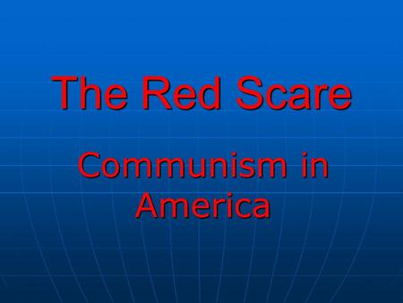 The Red Scare Communism in America.