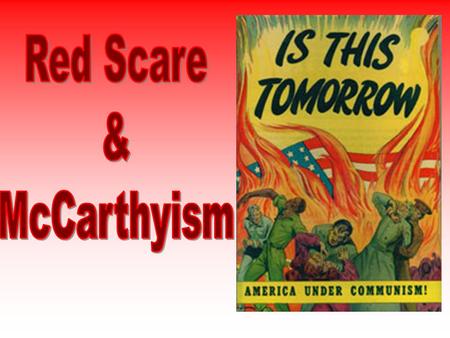 Fear of Communist Influence In the early years of the Cold War, many American’s were concerned about the security of the U.S. due to the Soviet domination.